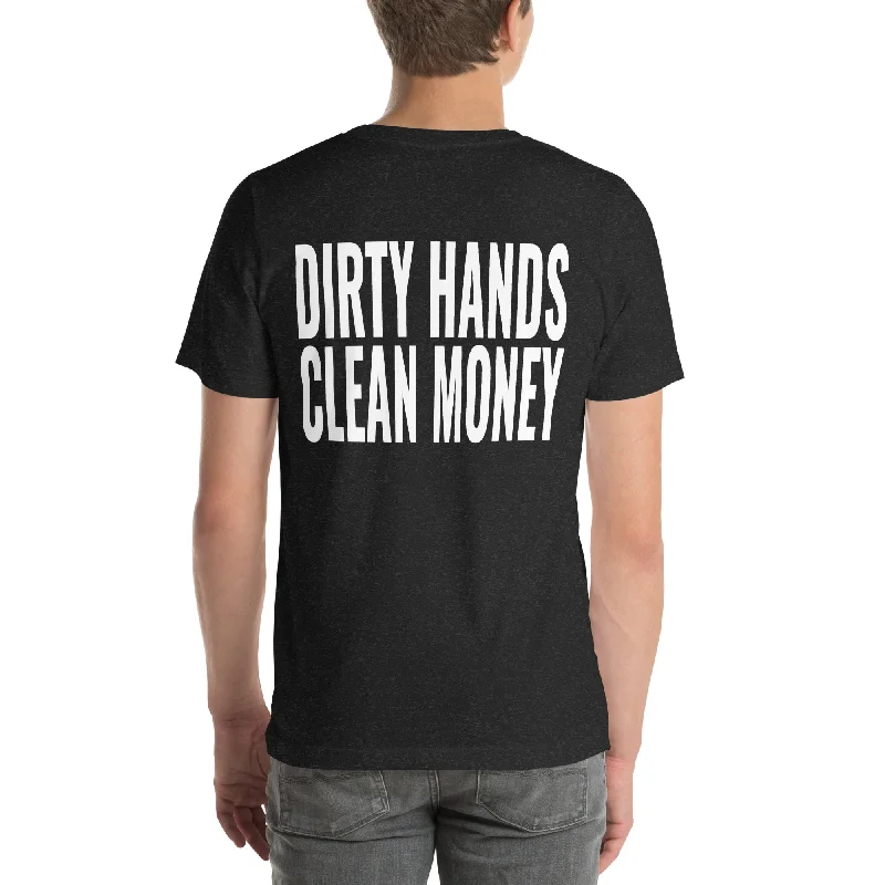 Dirty Hands Clean Money Unisex T-Shirt