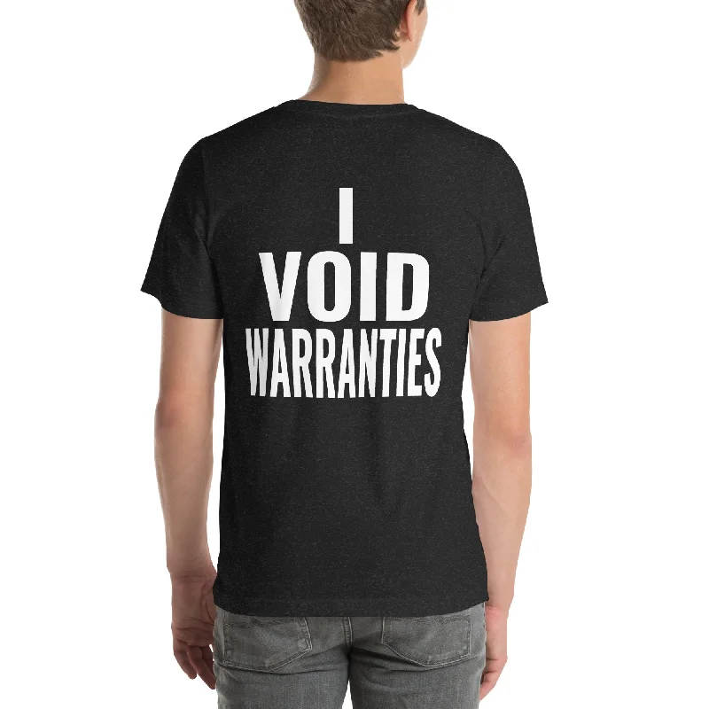 I Void Warranties Unisex T-Shirt