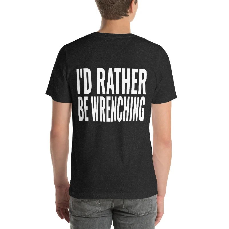 I'd Rather Be Wrenching Unisex T-Shirt