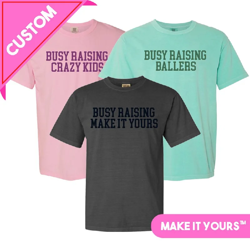 Make It Yours™ 'Busy Raising' T-Shirt