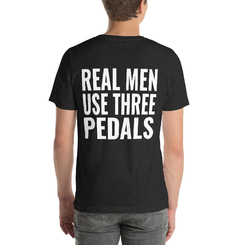 Real Men Use Three Pedals Unisex T-Shirt