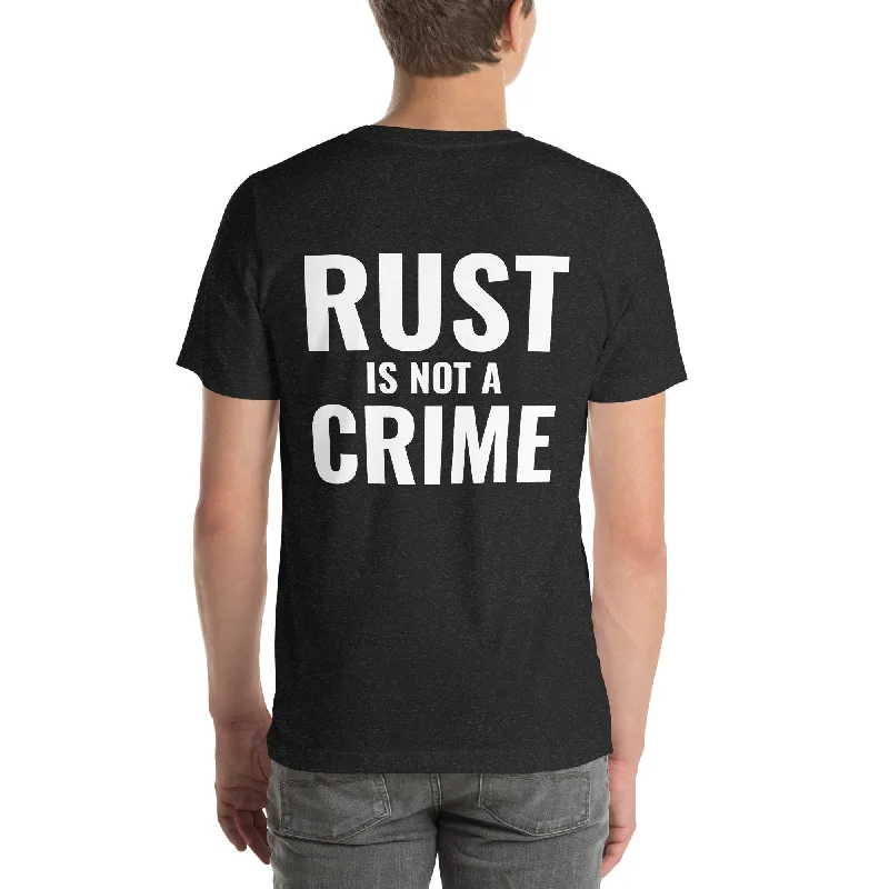 Rust is not a Crime Unisex T-Shirt